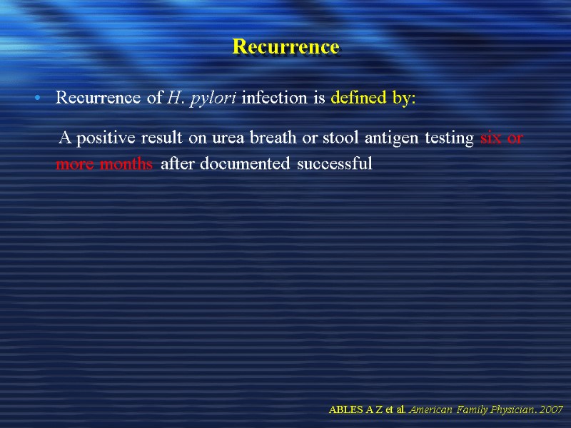 Recurrence   Recurrence of H. pylori infection is defined by:   